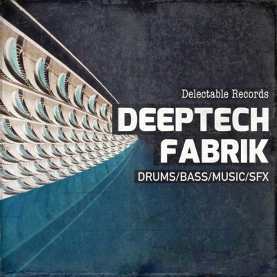 Delectable Records DeepTech Fabrik (Sample Packs)