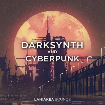 Laniakea Sounds Darksynth & Cyberpunk (Sample Packs)